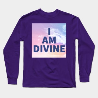 I Am Divine Long Sleeve T-Shirt